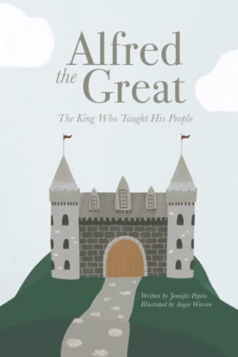 Alfred the Great: The King Who Taught His People von Independently published
