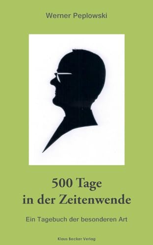 500 Tage in der Zeitenwende: Ein Tagebuch der besonderen Art von Klaus Becker Verlag