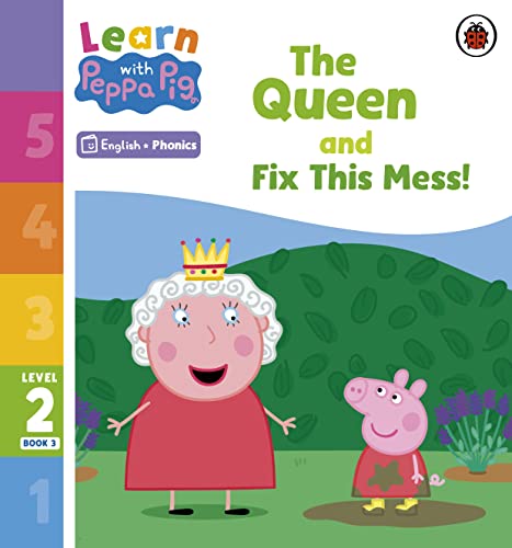 Learn with Peppa Phonics Level 2 Book 3 – The Queen and Fix This Mess! (Phonics Reader) von Ladybird