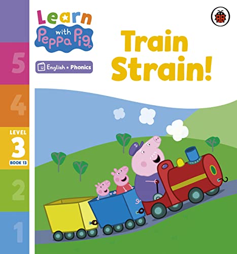 Learn with Peppa Phonics Level 3 Book 13 – Train Strain! (Phonics Reader) von Ladybird