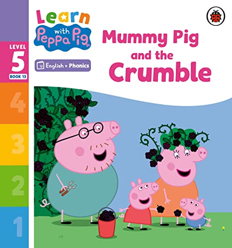 Learn with Peppa Phonics Level 5 Book 13 – Mummy Pig and the Crumble (Phonics Reader) von Ladybird