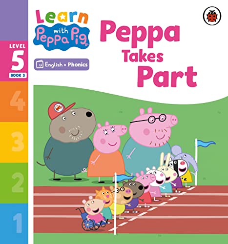 Learn with Peppa Phonics Level 5 Book 3 – Peppa Takes Part (Phonics Reader) von Ladybird