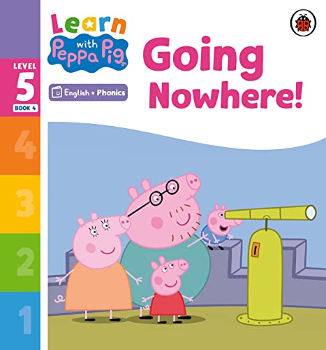 Learn with Peppa Phonics Level 5 Book 4 – Going Nowhere! (Phonics Reader) von Ladybird