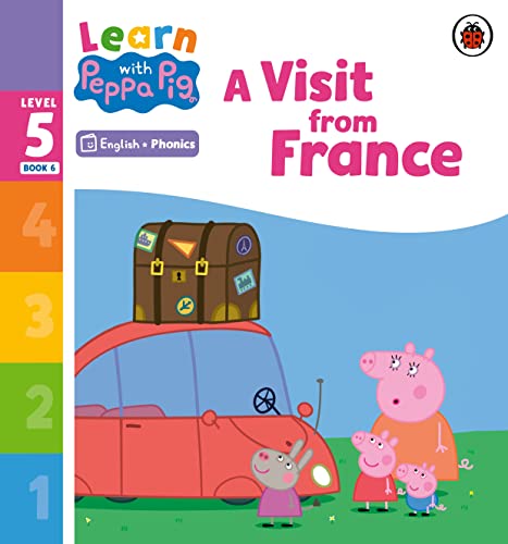 Learn with Peppa Phonics Level 5 Book 6 – A Visit from France (Phonics Reader) von Ladybird
