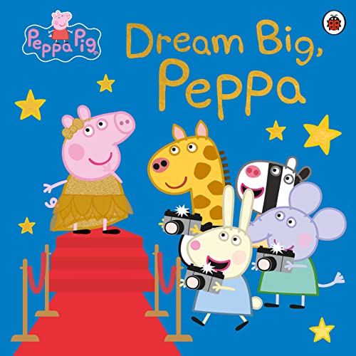 Peppa Pig: Dream Big, Peppa! Peppa Pig: Dream Big, Peppa!