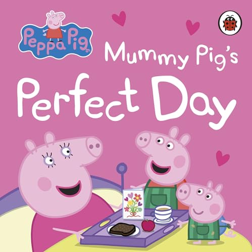 Peppa Pig: Mummy Pig’s Perfect Day: The perfect gift for Mother’s Day! von Ladybird
