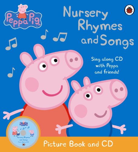 Peppa Pig: Nursery Rhymes and Songs: Picture Book and CD Peppa Pig: Nursery Rhymes and Songs: Picture Book and CD