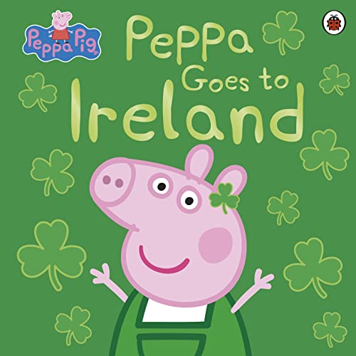 Peppa Pig: Peppa Goes to Ireland: Bilderbuch