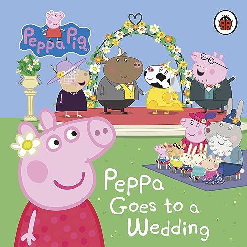 Peppa Pig: Peppa Goes to a Wedding von Ladybird