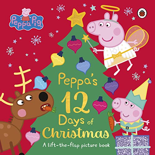 Peppa Pig: Peppa's 12 Days of Christmas: A Lift-the-Flap Picture Book von Ladybird