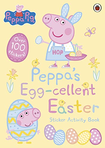 Peppa Pig: Peppa's Egg-cellent Easter Sticker Activity Book Peppa Pig: Peppa's Egg-cellent Easter Sticker Activity Book