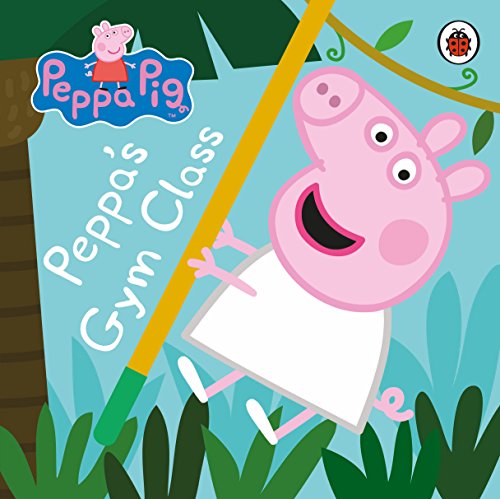 Peppa Pig: Peppa's Gym Class von Ladybird