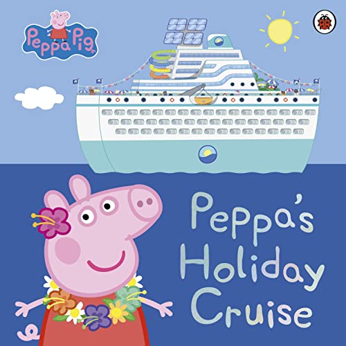 Peppa Pig: Peppa's Holiday Cruise von Ladybird