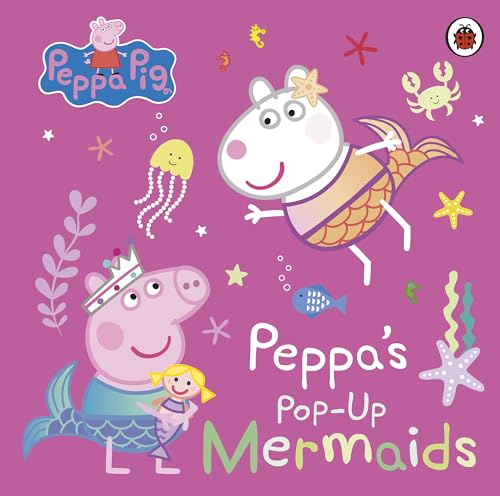 Peppa Pig: Peppa's Pop-Up Mermaids: A pop-up book Peppa Pig: Peppa's Pop-Up Mermaids: A pop-up book von Ladybird