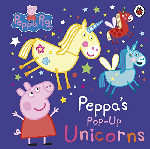 Peppa Pig: Peppa’s Pop-Up Unicorns: Pop-up Buch
