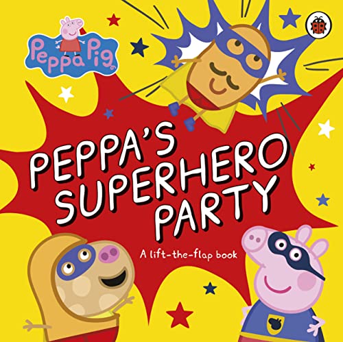 Peppa Pig: Peppa’s Superhero Party: A lift-the-flap book von Ladybird