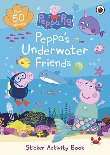 Peppa Pig: Peppa's Underwater Friends: Sticker Activity Book Peppa Pig: Peppa's Underwater Friends: Sticker Activity Book