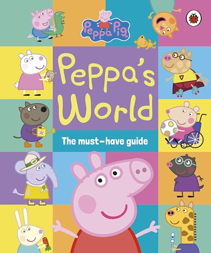 Peppa Pig: Peppa’s World: The Must-Have Guide von Ladybird