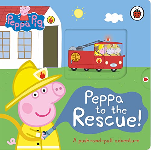 Peppa Pig: Peppa to the Rescue: A Push-and-pull adventure Peppa Pig: Peppa to the Rescue: A Push-and-pull adventure