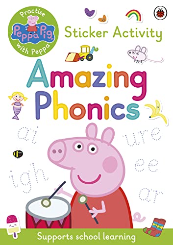 Peppa Pig: Practise with Peppa: Amazing Phonics: Sticker Book Peppa Pig: Practise with Peppa: Amazing Phonics: Sticker Book