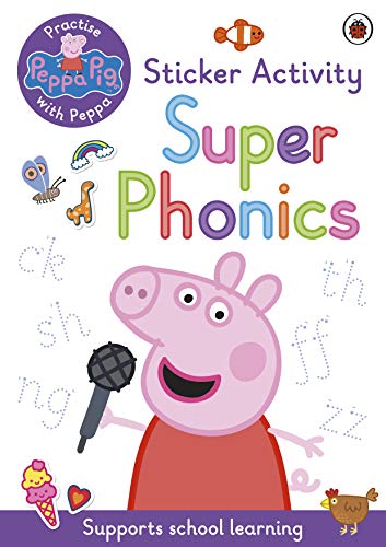 Peppa Pig: Practise with Peppa: Super Phonics: Sticker Book Peppa Pig: Practise with Peppa: Super Phonics: Sticker Book