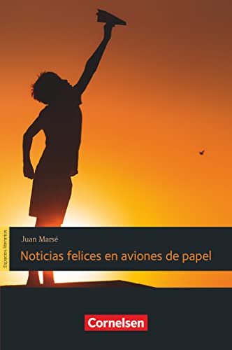 Espacios literarios - Lektüren in spanischer Sprache - B2: Noticias felices en aviones de papel - Lektüre von Cornelsen Verlag GmbH