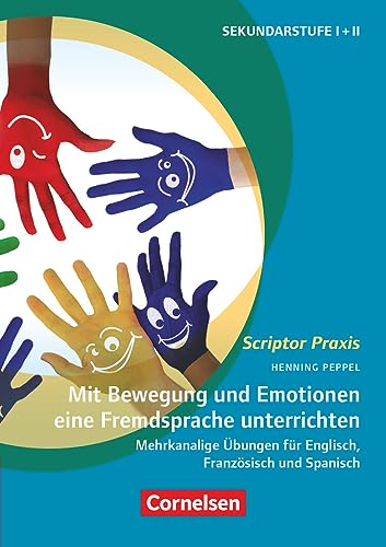 Scriptor Praxis: Mit Bewegung und Emotionen eine Fremdsprache unterrichten - Mehrkanalige Übungen für Englisch, Französisch und Spanisch - Buch von Cornelsen Pädagogik