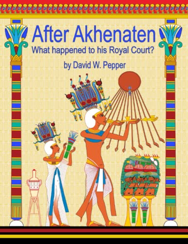 After Akhenaten: What happened to his Royal Court
