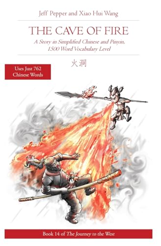 The Cave of Fire: A Story in Simplified Chinese and Pinyin, 1500 Word Vocabulary Level (Journey to the West in Simplified Chinese, Band 14)