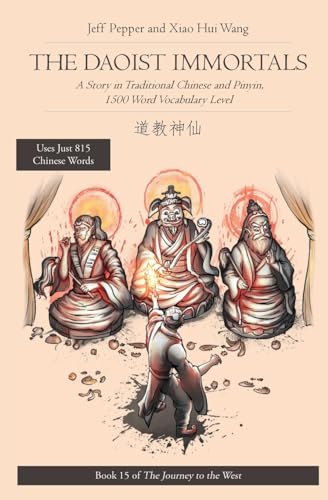 The Daoist Immortals: A Story in Traditional Chinese and Pinyin, 1500 Word Vocabulary Level (Journey to the West in Traditional Chinese, Band 15) von Imagin8 Press