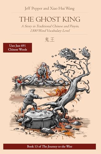 The Ghost King: A Story in Traditional Chinese and Pinyin, 1500 Word Vocabulary Level (Journey to the West in Traditional Chinese, Band 13)