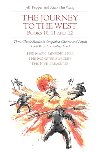 The Journey to the West, Books 10, 11 and 12: Three Classic Stories in Simplified Chinese and Pinyin, 1200 Word Vocabulary Level (Journey to the West in Simplified Chinese, Band 35) The Journey to the West, Books 10, 11 and 12: Three Classic Stories in Simplified Chinese and Pinyin, 1200 Word Vocabulary Level (Journey to the West in Simplified Chinese, Band 35)