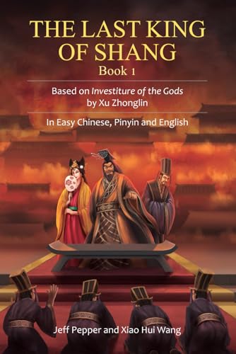 The Last King of Shang, Book 1: Based on Investiture of the Gods by Xu Zhonglin, in Easy Chinese, Pinyin and English von Imagin8 Press