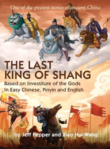 The Last King of Shang In Easy Chinese, Pinyin and English: Based on Investiture of the Gods The Last King of Shang In Easy Chinese, Pinyin and English: Based on Investiture of the Gods von Imagin8 LLC