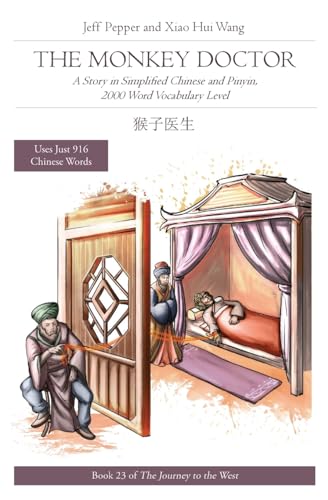 The Monkey Doctor: A Story in Simplified Chinese and Pinyin, 2000 Word Vocabulary Level (Journey to the West in Simplified Chinese, Band 23) von Imagin8 Press