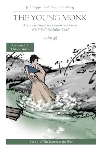 The Young Monk: A Story in Simplified Chinese and Pinyin, 600 Word Vocabulary Level (Journey to the West in Simplified Chinese, Band 4)