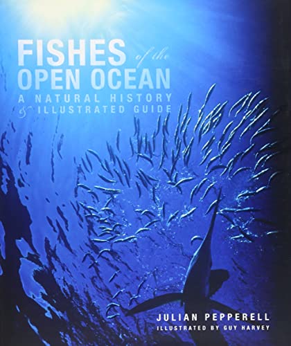 Fishes of the Open Ocean - A Natural History and Illustrated Guide; .: A Natural History & Illustrated Guide von University of Chicago Press
