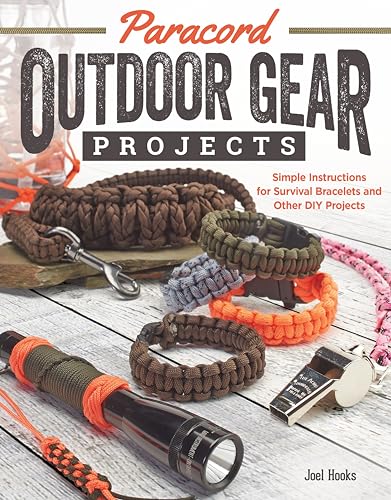 Paracord Outdoor Gear Projects: Simple Instructions for Survival Bracelets and Other Diy Projects