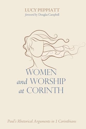 Women and Worship at Corinth: Paul's Rhetorical Arguments in 1 Corinthians von Cascade Books