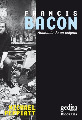 Francis Bacon: Anatomía de un enigma von GEDISA