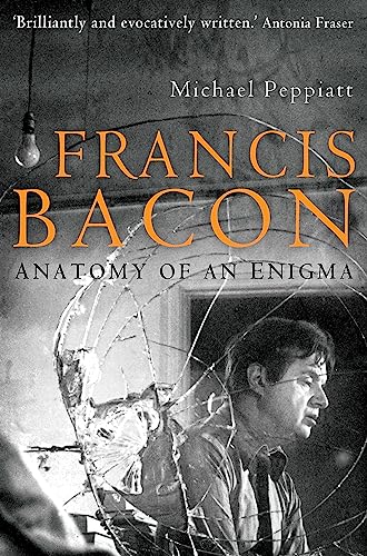 Francis Bacon: Anatomy of an Enigma von Constable