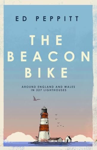 The Beacon Bike: Around England and Wales in 327 Lighthouses The Beacon Bike: Around England and Wales in 327 Lighthouses von Icon Books