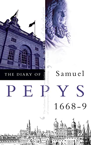 The Diary of Samuel Pepys: Volume IX – 1668–1669