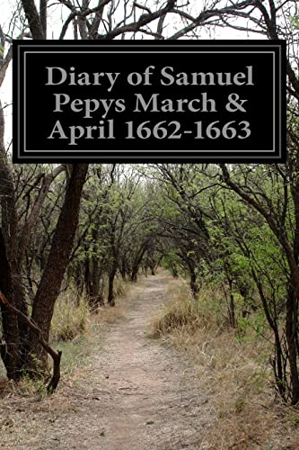 Diary of Samuel Pepys March & April 1662-1663 von Createspace Independent Publishing Platform