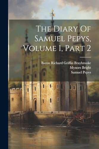 The Diary Of Samuel Pepys, Volume 1, Part 2 von Legare Street Press