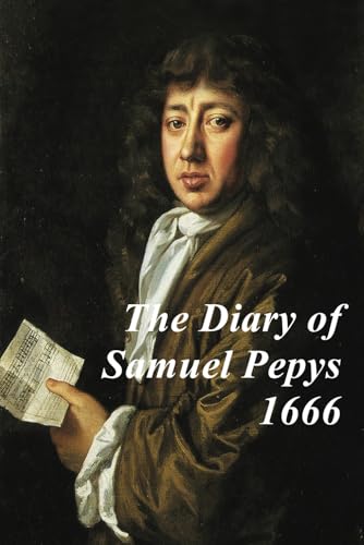 The Diary of Samuel Pepys - 1666 The Diary of Samuel Pepys - 1666 von Independently published