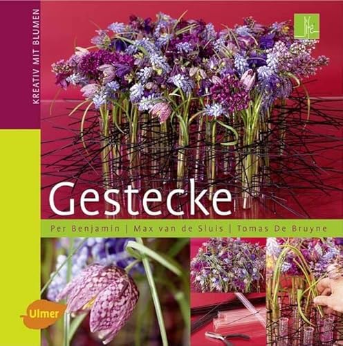 Gestecke: Kreativ mit Blumen (Floristik) von Ulmer Eugen Verlag