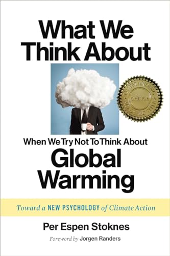 What We Think About When We Try Not To Think About Global Warming: Toward a New Psychology of Climate Action von Chelsea Green Publishing Company