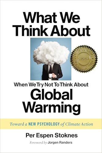 What We Think About When We Try Not To Think About Global Warming: Toward a New Psychology of Climate Action von Chelsea Green Publishing Company