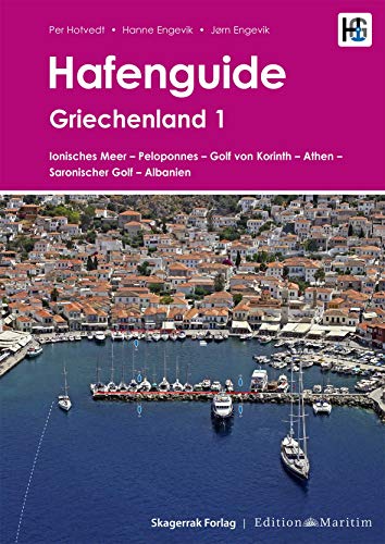 Hafenguide Griechenland 1: Ionisches Meer - Peloponnes - Golf von Korinth - Athen - Saronischer Golf - Albanien